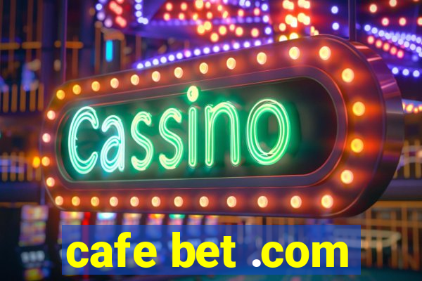 cafe bet .com